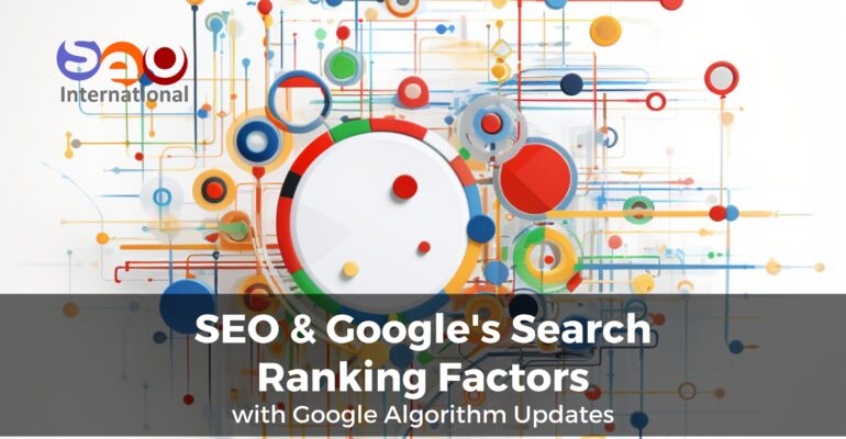 SEO & Google's Search Ranking Factors with Google Algorithm Updates